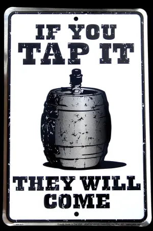 Funny Party Tin Metal Beer Barrel Pub/Bar sign that reads "If You Tap It They Will Come" Dorm Wall Decor